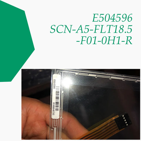 E504596 SCN-A5-FLT18.5-F01-0H1-R Touch Screen Glass for operation Panel repair~do it yourself, Have in stock